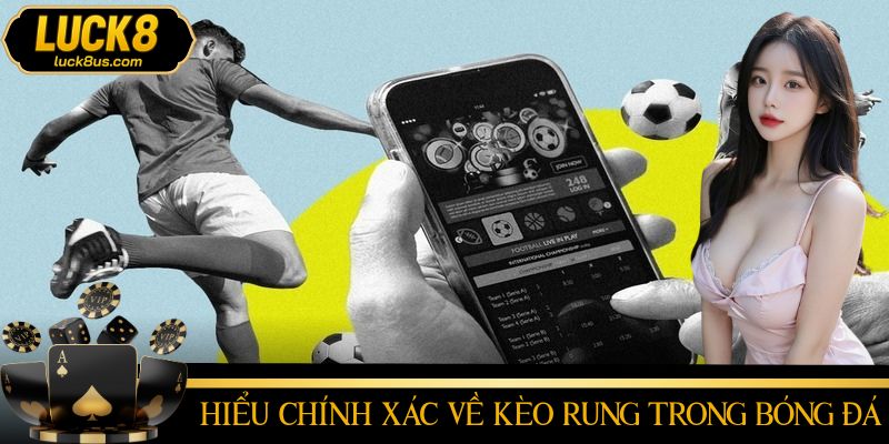 Cách kèo rung vận hành trong thời gian thực của trận đấu